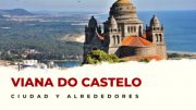 Viana do Castelo y alrededores: Lugares Imprescindibles