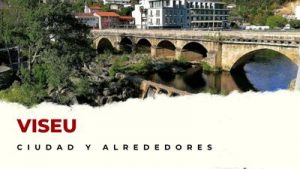 Viseu y alrededores: Lugares Imprescindibles