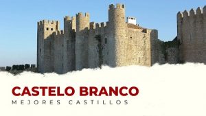 Los castillos en el distrito de Castelo Branco que te van a sorprender