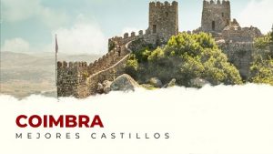 Los castillos en el distrito de Coimbra que te van a sorprender