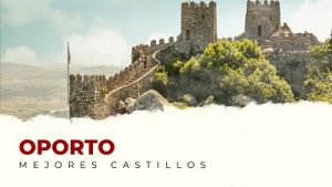 Los castillos en el distrito de Oporto que te van a sorprender