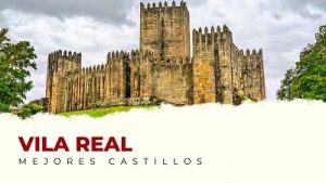 Los mejores castillos de Vila Real