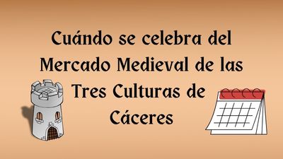 Cuándo se Celebra el Mercado Medieval de Cáceres