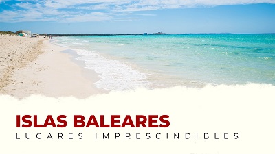 Qué ver en las islas Baleares: lugares imprescindibles