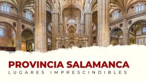 Qué ver en la provincia de Salamanca: lugares imprescindibles