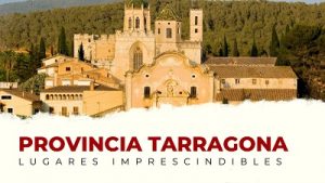 Qué ver en la provincia de Tarragona: lugares imprescindibles