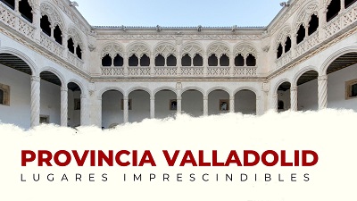Qué ver en la provincia de Valladolid: lugares imprescindibles