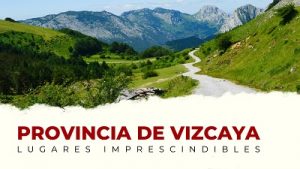 Qué ver en la provincia de Vizcaya: lugares imprescindibles