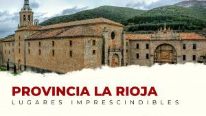 Qué ver en la provincia de La Rioja: lugares imprescindibles