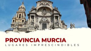 Qué ver en la provincia de Murcia: lugares imprescindibles
