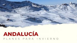 Los mejores planes para hacer en Andalucía en invierno