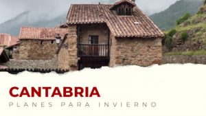 Los mejores planes para hacer en Cantabria en invierno