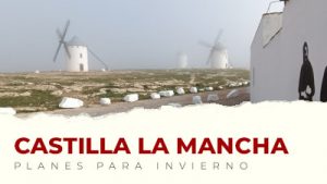 Los mejores planes para hacer en Castilla La Mancha en invierno