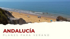 Los mejores planes para hacer en Andalucía en verano
