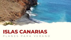 Los mejores planes para hacer en Canarias en verano