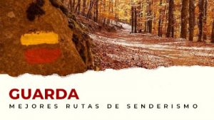 Las mejores rutas de senderismo en el distrito de Guarda