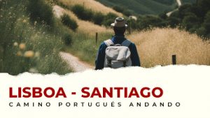 Cómo hacer el Camino de Santiago Portugués desde Lisboa andando
