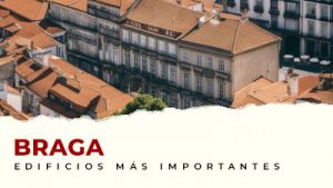 Edificios más representativos de Braga