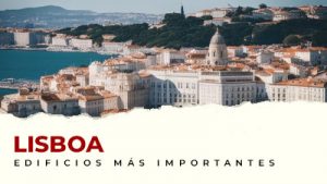 Los edificios más representativos de Lisboa