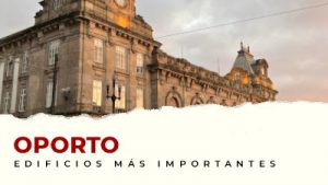 Los edificios más representativos de Oporto