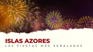Las fiestas más importantes de las Islas Azores (Portugal)