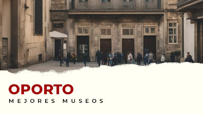 Los museos de Oporto que no te puedes perder