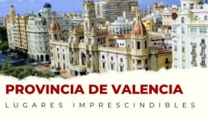 Qué ver en la provincia de Valencia