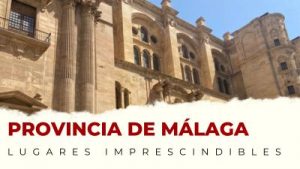 Qué ver en la provincia de Málaga