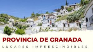 Qué ver en la provincia de Granada