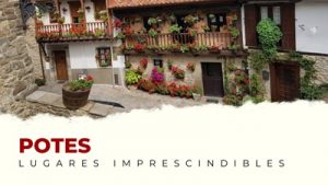 Qué ver en Potes: Lugares Imprescindibles